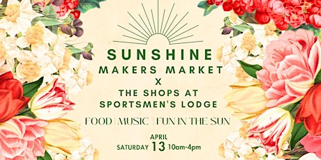 Sunshine Makers Market X Shops at Sportsmen's Lodge