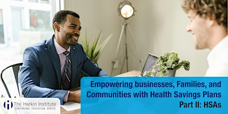 Empowering Businesses, Families, Communities w/ Health Savings Plans Part 2