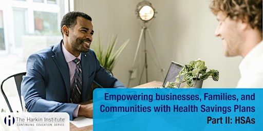 Imagen principal de Empowering Businesses, Families, Communities w/ Health Savings Plans Part 2