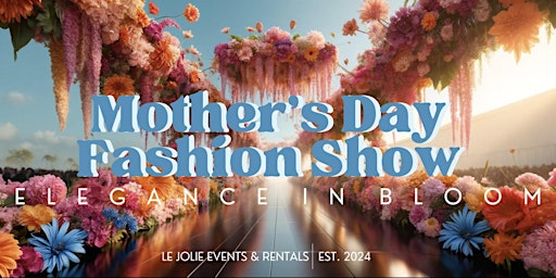 Imagem principal do evento Elegance In Bloom - Mother’s Day Fashion Show