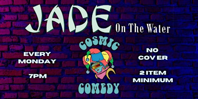 Primaire afbeelding van Cosmic Comedy at Jade on the Water 4/22