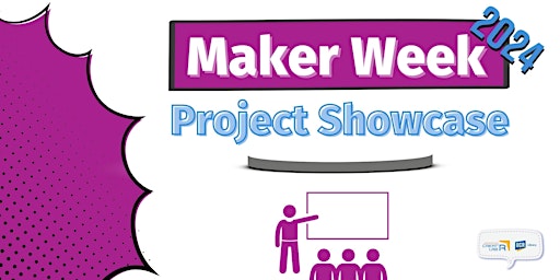 Project Showcase - Maker Week 2024 primary image
