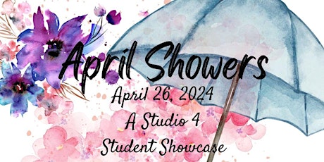 April Showers - A Studio 4 Student Showcase