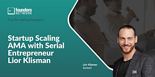 Hauptbild für Startup Scaling AMA with Serial Entrepreneur Lior Klisman