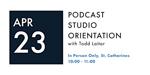 PODCAST STUDIO ORIENTATION - St. Catharines with Todd Laitar primary image