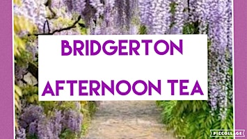 Primaire afbeelding van Bridgerton  Afternoon Tea on May 18, 11:30-1:00pm