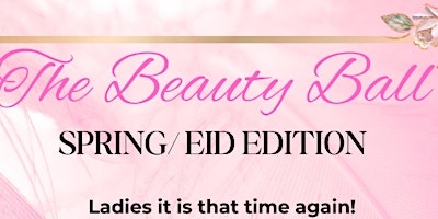 Image principale de The Beauty Ball - EID/SPRING edition