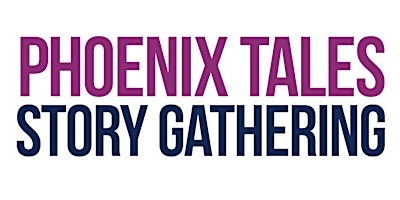 Phoenix Tales Story Gathering