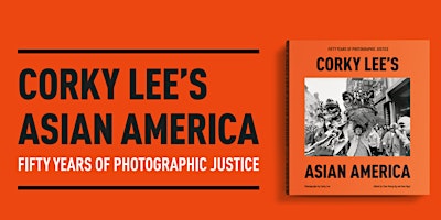 Imagem principal do evento Corky Lee's Asian America--Book Launch, Photo Display & Panel Conversation