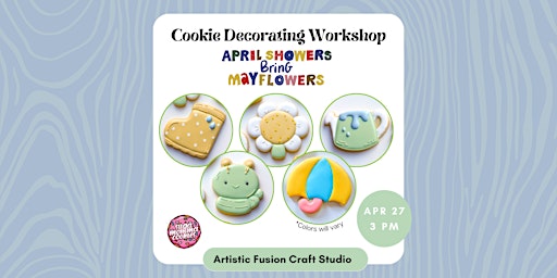 Immagine principale di Cookie Decorating Workshop: April Showers 