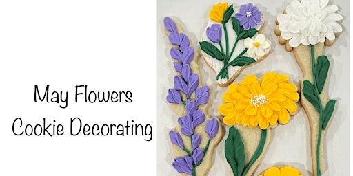 Primaire afbeelding van May Flowers Sugar Cookie Decorating Class