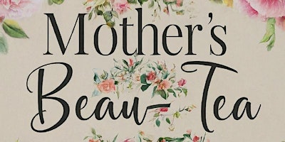 Mother's Day Beau-Tea primary image