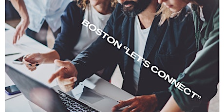 Boston Let's Connect VIP  "Authentic Connections Networking Community"