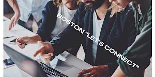 Hauptbild für Boston Let's Connect VIP  "Authentic Connections Networking Community"