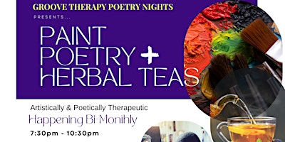 Immagine principale di Paint . Poetry . Plus Herbal Teas by Groove Therapy Poetry Nights 