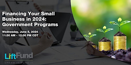 Financing Your Small Business in 2024: Government Programs
