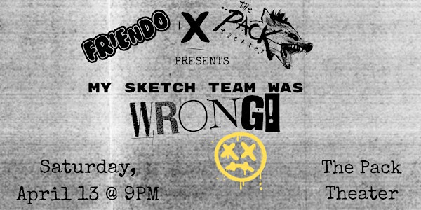 Friendo presents: My Sketch Team Was WRONG!