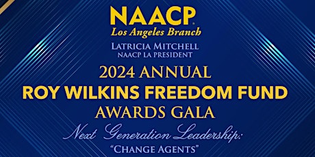 NAACPLA | 2024 ANNUAL ROY WILKINS FREEDOM FUND AWARDS GALA