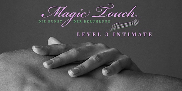 Magic Touch- Die Kunst der Berührung LEVEL 3 INTIMATE