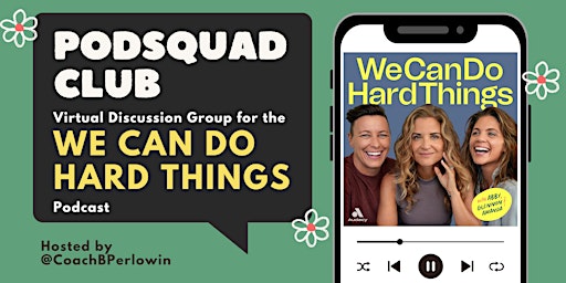 Imagem principal do evento Podsquad Club: Virtual Discussion Group for "We Can Do Hard Things" Podcast