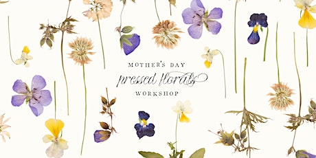 Mother's Day Pressed Florals Workshop in the Vineyard