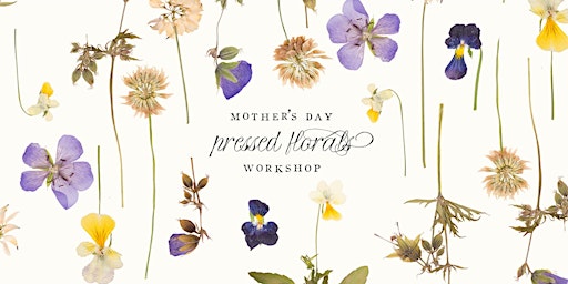 Immagine principale di Mother's Day Pressed Florals Workshop in the Vineyard 