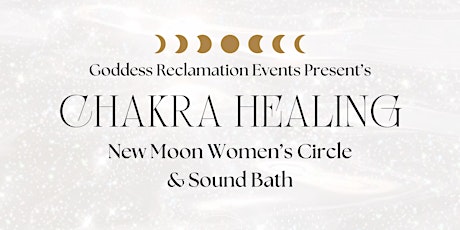 Chakra Healing : New Moon Women’s Circle & Sound Bath