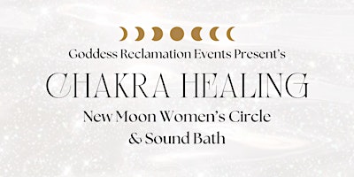 Chakra Healing : New Moon Women’s Circle & Sound Bath primary image