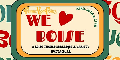 Imagen principal de "We Love Boise" - A Boise Themed Burlesque and Variety Spectacular!