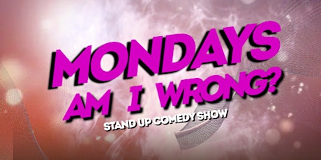 MONDAYS, AM I WRONG!? ( STAND UP COMEDY SHOW ) BY MONTREALJOKES.COM