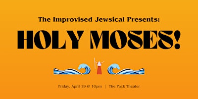 Imagen principal de The Improvised Jewsical Presents: Holy Moses!