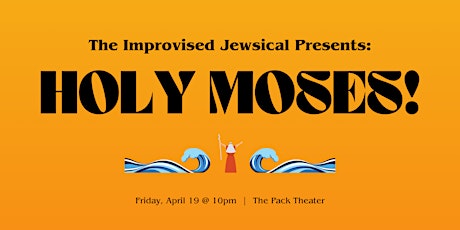 The Improvised Jewsical Presents: Holy Moses!