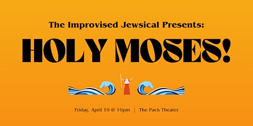 Primaire afbeelding van The Improvised Jewsical Presents: Holy Moses!