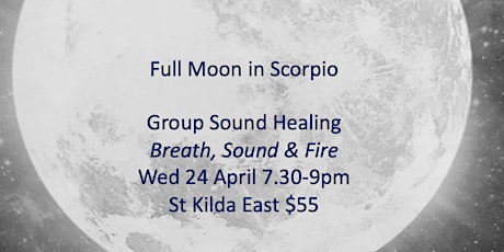 Sound Healing -Scorpio Full Moon Ritual & Sound Bath (Breath, Sound & Fire)