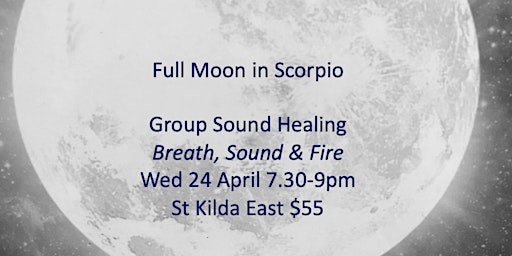 Imagem principal de Sound Healing -Scorpio Full Moon Ritual & Sound Bath (Breath, Sound & Fire)