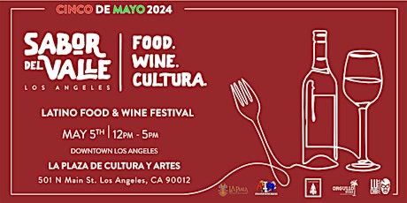 Sabor Del Valle Latino Food & Wine Festival,  DTLA , Cinco De Mayo 2024