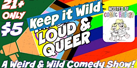 Keep it Wild Loud and Queer!