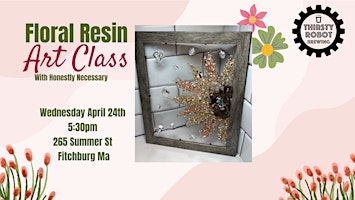 Floral Resin Art Class at the Thirsty Robot Brewing primary image