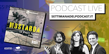 PRESENTAZIONE PODCAST LIVE - Mostarda. La Pearl Harbor italiana