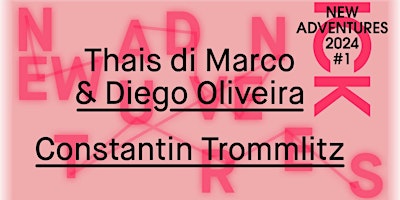 Hauptbild für New Adventures #1: Thais di Marco & Diego Oliveira and Constantin Trommlitz