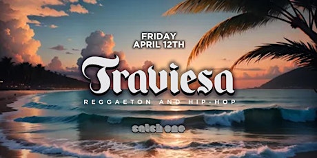 TRAVIESA PARTY @ CATCH ONE LA // REGGAETON & HIP-HOP // $5 BEFORE 10:30PM