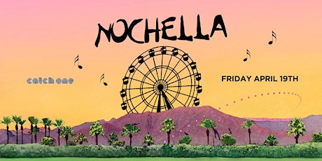 NOCHELLA PARTY @ CATCH ONE LA // $5 BEFORE 10:30PM