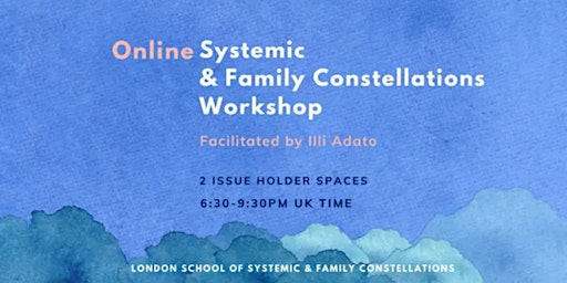 Immagine principale di ONLINE Personal, Systemic & Family Constellations Workshop with Illi Adato 
