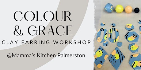 Colour & Grace Clay Earring Workshop @Mamma's Kitchen Palmerston