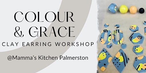 Immagine principale di Colour & Grace Clay Earring Workshop @Mamma's Kitchen Palmerston 