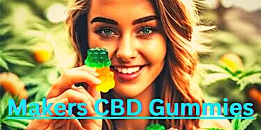 Imagen principal de Makers CBD Gummies APRL(Honest Customer WarninG!) EXPosed Ingredients oFFeR