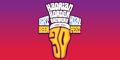 Primaire afbeelding van Hadrian Border's 30th Birthday Beer Festival