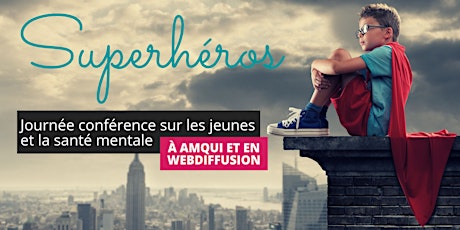 Superhéros - Journée conférence sur LES JEUNES et la SANTÉ MENTALE *EN WEBDIFFUSION* primary image