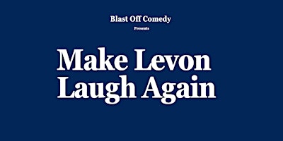 Primaire afbeelding van Make Levon Laugh Again: English Comedy Open Mic