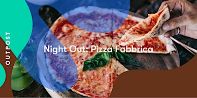 Primaire afbeelding van Outpost Night Out: Pizza Fabbrica